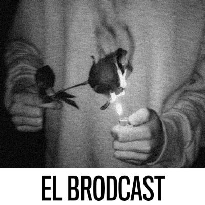 El Brodcast #7: Desamor