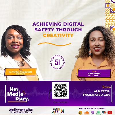 Her Media Diary Episode 51: "Achieving Digital Safety Through Creativity" with Neema Iyer