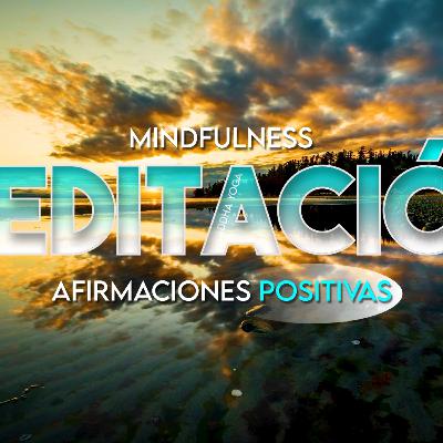 Afirmaciones Positivas 22 | Cambia tu Mente con Mindfulness.