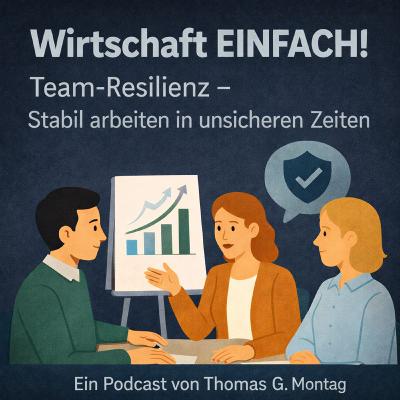 Wirtschaft Einfach! Team-Resilienz – Stabil arbeiten in unsicheren Zeiten Wirtschaft Einfach! Team-Resilienz – Stabil arbeiten in unsicheren Zeiten