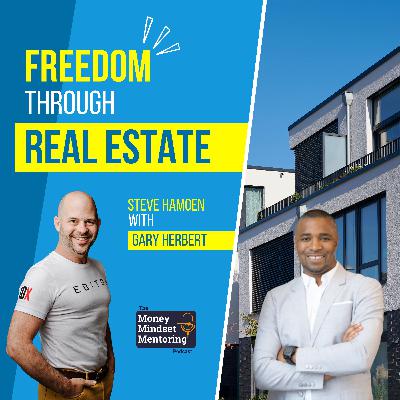 Mindset, Action, and Freedom: Keys to Real Estate Success with Gary Hibbert