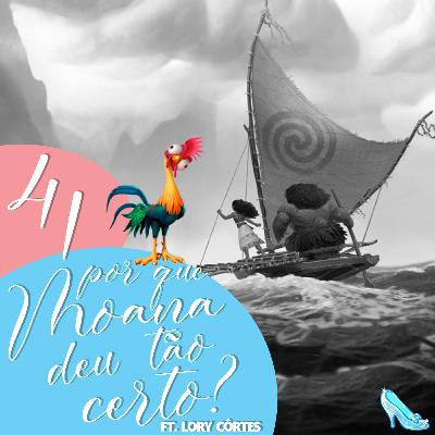 Bibidi Cast 41: Porque Moana deu tão certo? (ft. Lory Côrtes)