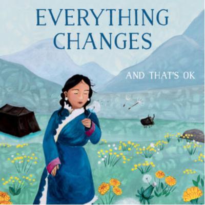 “Everything Changes and That’s Ok,” by Carol Dodd and illustrated by Erin Huybrechts