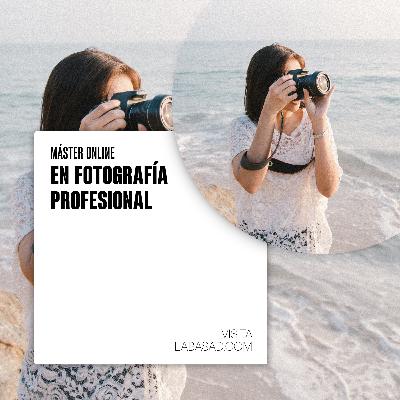 Máster Online en Fotografía Profesional - LABASAD Máster Online en Fotografía Profesional - LABASAD
