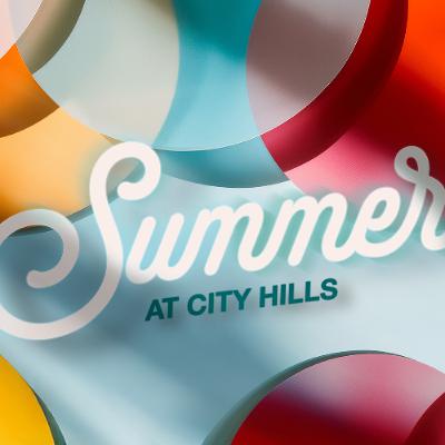 Summer at City Hills | Pastor Mitch Rose