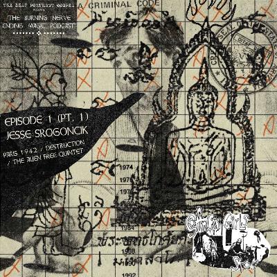Episode 1 (Pt. 1) Jesse Srogoncik :: Paris 1942 / Destruction / The Alien Free Quintet