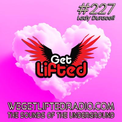 Episode 227: Get Lifted 227 (Live) DJ Lady Duracell