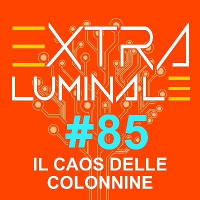 #85 Il caos delle colonnine