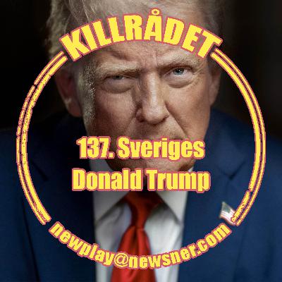 137. Sveriges Donald Trump