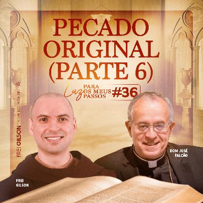 Pecado Original | Parte 6 | Luz para os meus passos | #36