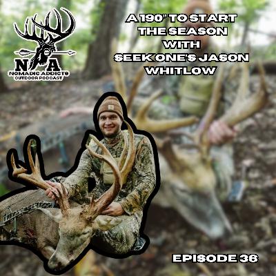 Episode 36- A 190" to Start the Season with Seek One's Jason Whitlow