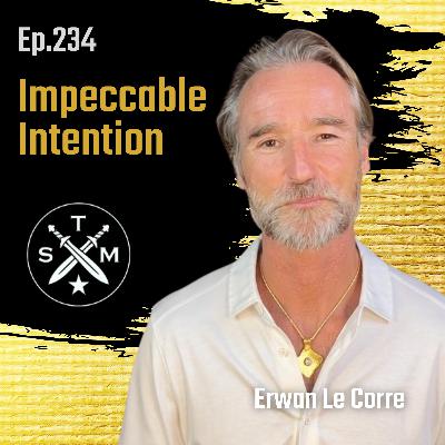 EP234: Erwan Le Corre - Impeccable Intention EP234: Erwan Le Corre - Impeccable Intention