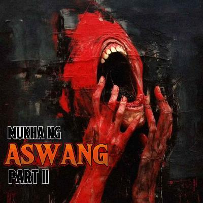 #93 Mukha ng Aswang Part 2