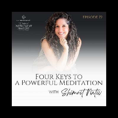 Episode 19: Four Keys to a Powerful Meditation Episode 19: Four Keys to a Powerful Meditation