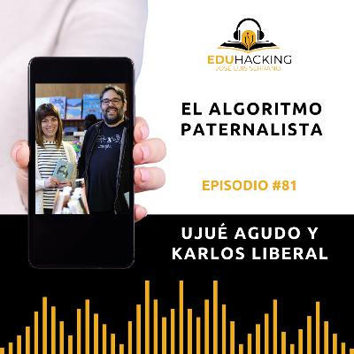 Ujué Agudo y Karlos Liberal | El algoritmo paternalista #81