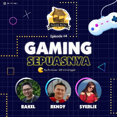 GARDU - Episode 44: Gaming Sepuasnya GARDU - Episode 44: Gaming Sepuasnya