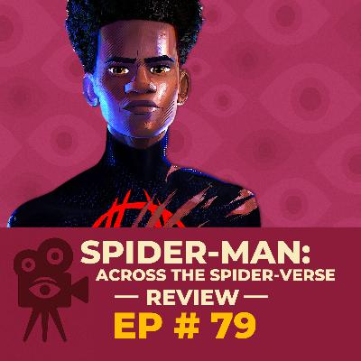 Ep # 79 - Spider-Man: Across the Spider-Verse [REVIEW]