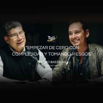 Empezar de cero, con dificultad y tomando riesgos - Pedro Bastidas