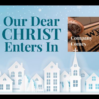 December 21st, 2025 Sermon -- "Company Comes"