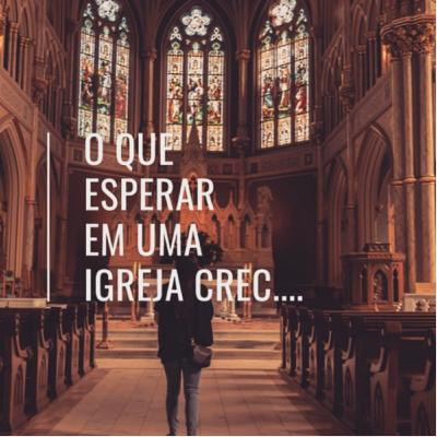 O que esperar em uma igreja CREC? O que esperar em uma igreja CREC?