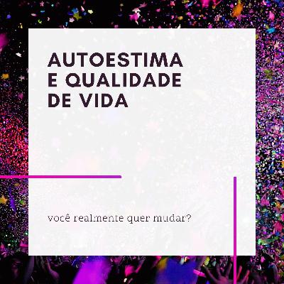 Autoestima e qualidade de vida!
