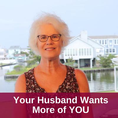 You Husband Wants More of YOU You Husband Wants More of YOU