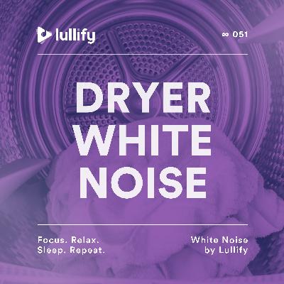 Tumble Dryer - 1 Hour of Dryer White Noise to Block Sound | White Noise by Lullify | ∞ 051