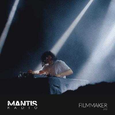 Mantis Radio 348 - Filmmaker Mantis Radio 348 - Filmmaker
