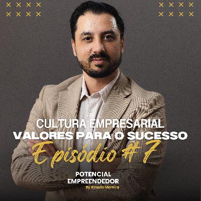 Cultura Empresarial: Transformando Valores em Mantra para o Sucesso - Ep. #7