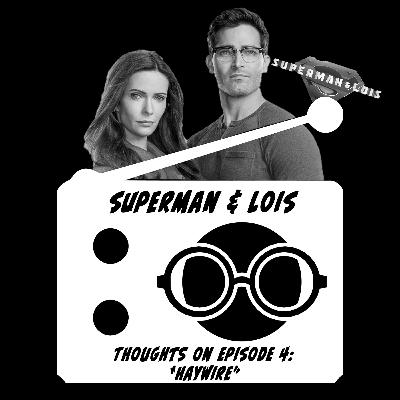 Thoughts on Superman & Lois • Episode 4 "Haywire" Thoughts on Superman & Lois • Episode 4 "Haywire"