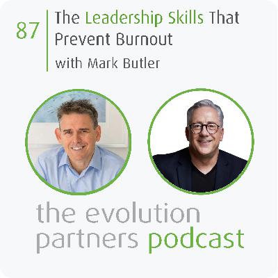 E87 | The Leadership Skills That Prevent Burnout with Mark Butler