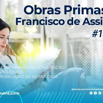 #11 - Obras Primas Francisco de Assis - Universo em Desencanto - Imunização Racional - Livro 1 RCTV