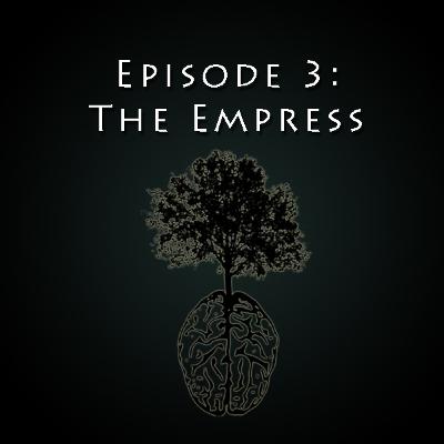 Episode 3: The Empress