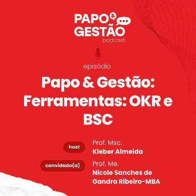 Papo & Gestão: Ferramentas: OKR e BSC