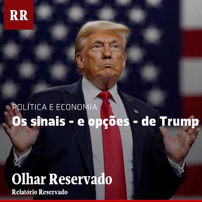 Os sinais - e opções - de Trump | RR