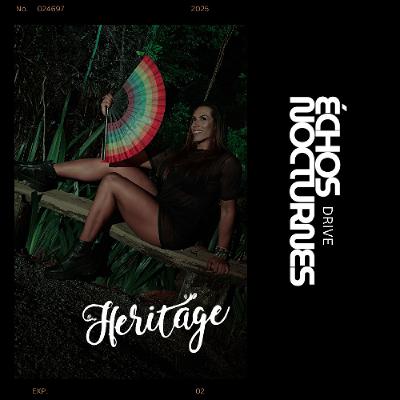 ÉCHOS NOCTURNES DRIVE PRÉSENTÉ  Heritage
