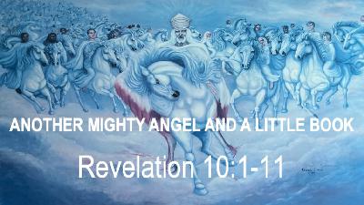 ANOTHER MIGHTY ANGEL AND A LITTLE BOOK - Revelation 10:1-11 - Video ANOTHER MIGHTY ANGEL AND A LITTLE BOOK - Revelation 10:1-11 - Video