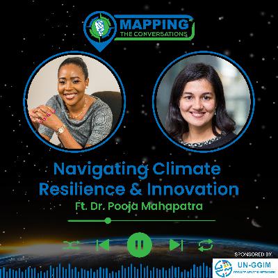Climate Resilience and Geospatial Innovation with Dr. Pooja Mahapatra