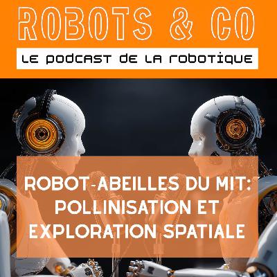 Robots abeilles du MIT : pollinisation et exploration spatiale