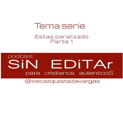 ¿Estás paralizado? Parte 1