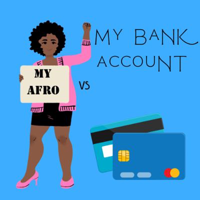 my afro vs my bank account (hairdressing) my afro vs my bank account (hairdressing)
