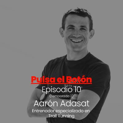 Episodio 10 con Aarón Adasat, Entrenador Personal especializado en Trail Running
