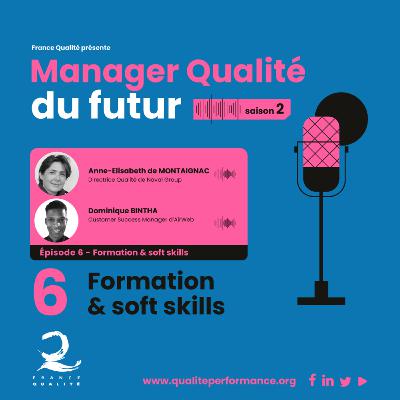 Manager Qualité du futur - Saison 2 - Ep. 6 : Formation et soft skills Manager Qualité du futur - Saison 2 - Ep. 6 : Formation et soft skills