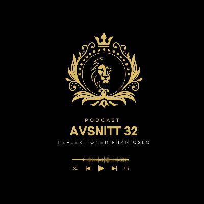 Avsnitt 32 - Reflektioner från Oslo