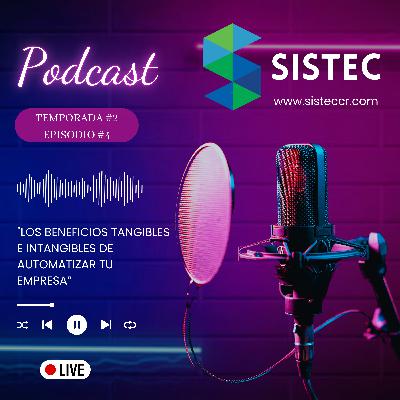 "Los beneficios tangibles e intangibles de automatizar tu empresa” (Temporada #2, Episodio #4)