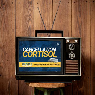 Weekly Roundup - Cancellation Cortisol: Turn Off Notifications and Look at Your KPIs