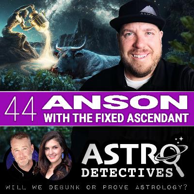 Case 44: Anson with the Fixed Ascendant Case 44: Anson with the Fixed Ascendant