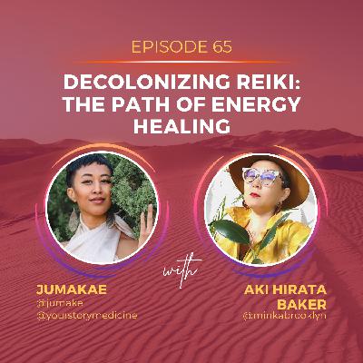 Decolonizing Reiki: The Path of Energy Healing with Aki Hirata Baker