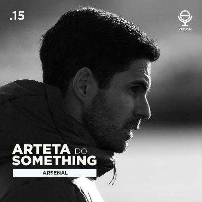 Eps.15 Arteta Do Something