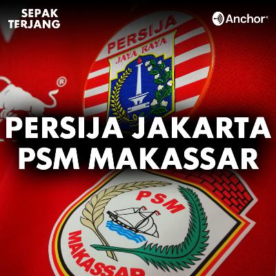 15. Jelang Persija Jakarta vs PSM Makassar (Semifinal Piala Menpora 2021 Leg 1)